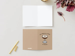 You Deserve A Drink - Celebratory Card